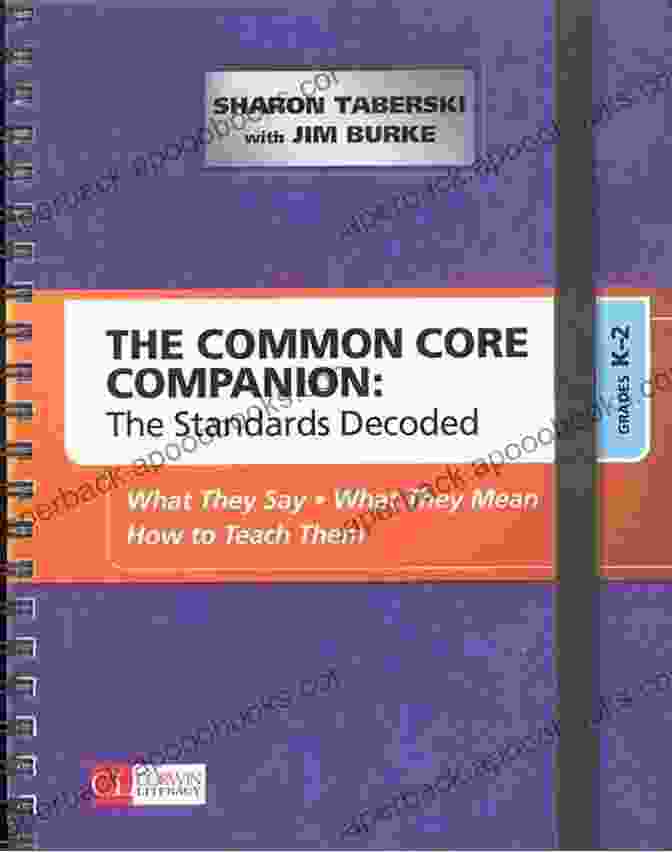 An Image Of The Book 'The Common Core Companion' With A Vibrant Cover Featuring A Group Of Diverse Students Engaged In Learning. The Common Core Companion: The Standards Decoded Grades K 2: What They Say What They Mean How To Teach Them (Corwin Literacy)