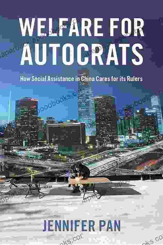 Book Cover: How Social Assistance In China Cares For Its Rulers Welfare For Autocrats: How Social Assistance In China Cares For Its Rulers