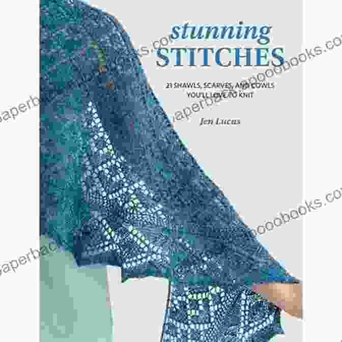 Book Cover Of '21 Shawls, Scarves, And Cowls You'll Love To Knit' Stunning Stitches: 21 Shawls Scarves And Cowls You Ll Love To Knit