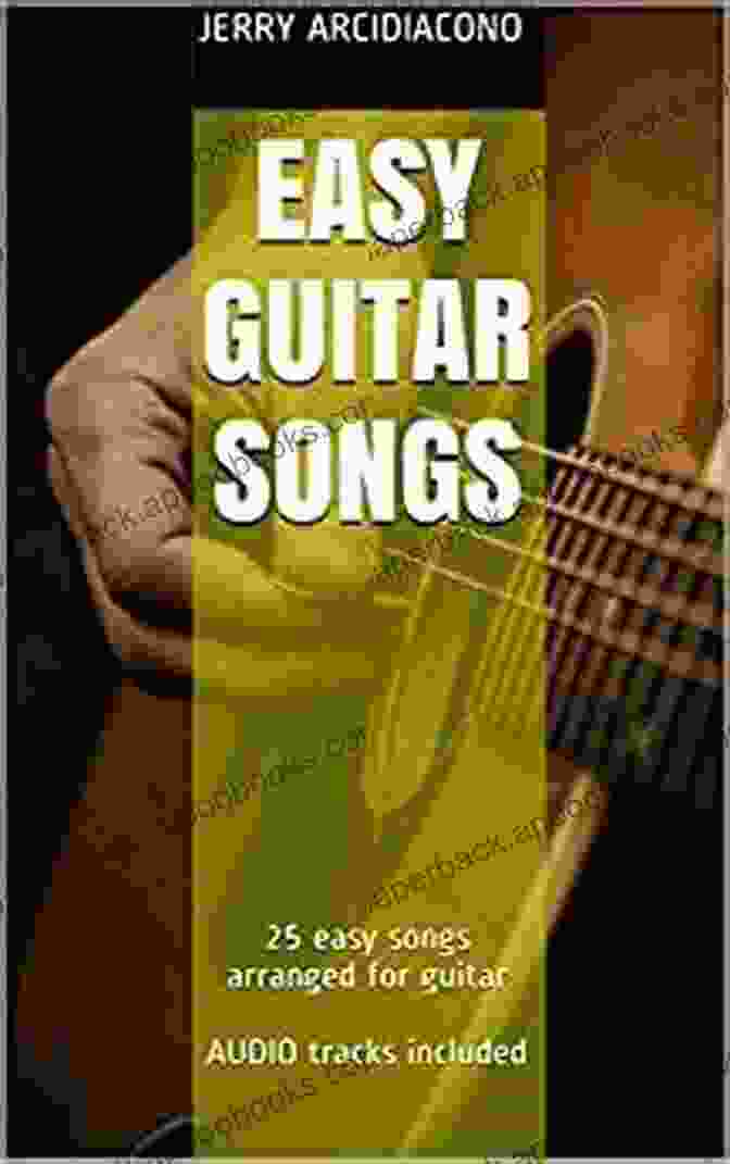 Book Cover Of '25 Easy Songs Arranged For Guitar Audio Tracks Included' Easy Guitar Songs: 25 Easy Songs Arranged For Guitar AUDIO Tracks Included