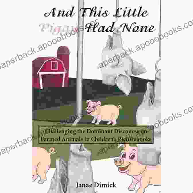 Book Cover Of 'And This Little Piggy Had None' And This Little Piggy Had None: Challenging The Dominant Discourse On Farmed Animals In Childrens Picturebooks (Education And Struggle 16)