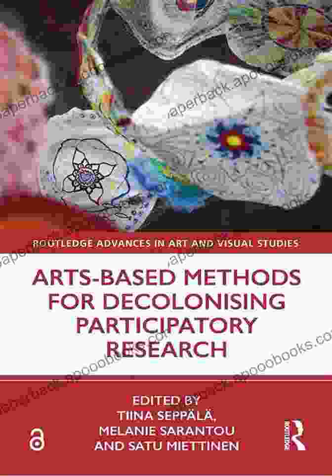 Book Cover Of 'Arts Based Methods For Decolonizing Participatory Research' Arts Based Methods For Decolonising Participatory Research (Routledge Advances In Art And Visual Studies)