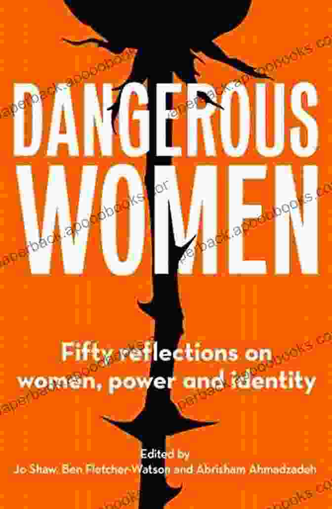 Book Cover Of Fifty Reflections On Women Power And Identity Dangerous Women: Fifty Reflections On Women Power And Identity