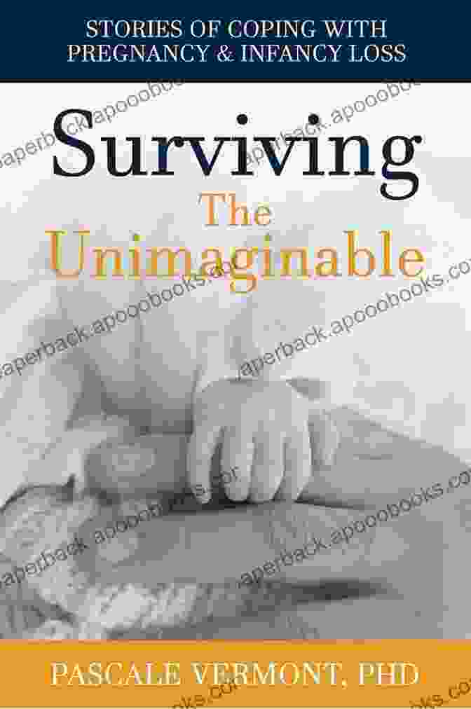 Book Cover Of 'Stories Of Coping With Pregnancy And Infancy Loss' Surviving The Unimaginable: Stories Of Coping With Pregnancy Infancy Loss