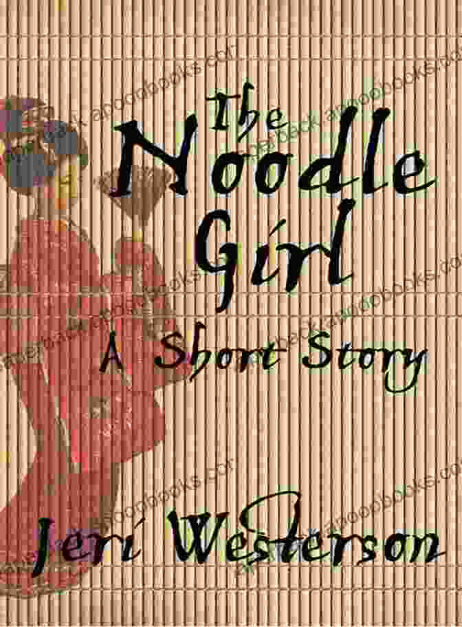 Book Cover Of The Noodle Girl By Jeri Westerson, Featuring A Vibrant Depiction Of A Young Asian Woman Surrounded By An Array Of Noodles And Ingredients. The Noodle Girl Jeri Westerson