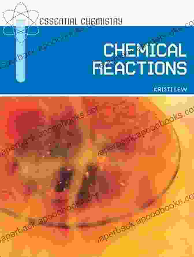 Chemical Reactions Essential Chemistry Book Cover By Kristi Lew Chemical Reactions (Essential Chemistry) Kristi Lew