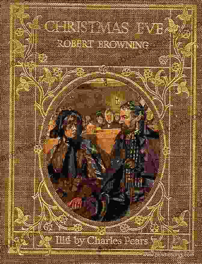 Christmas Eve By Robert Browning The Complete Poems Of Robert Browning 22 Poetry Collections In One Edition: My Last Duchess Porphyria S Lover The Pied Piper Of Hamelin Christmas Eve Easter Day