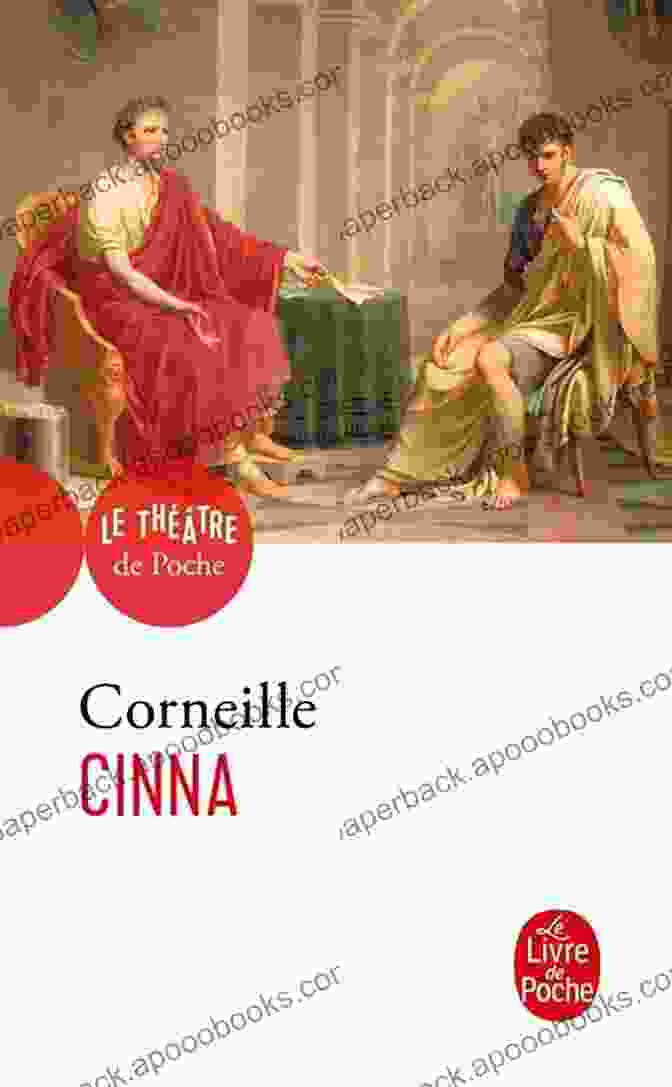 Cinna By Corneille A Captivating Political Drama Set In Ancient Rome Four French Plays: Cinna The Misanthrope Andromache Phaedra (Penguin Classics)