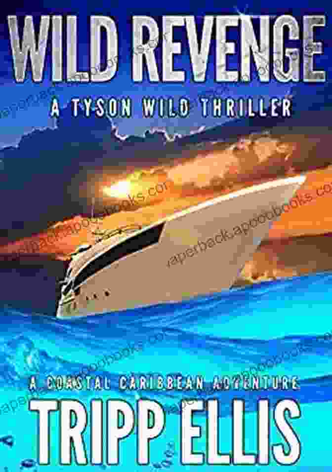 Coastal Caribbean Adventure: Tyson Wild Thriller 27 Wild Revenge: A Coastal Caribbean Adventure (Tyson Wild Thriller 27)