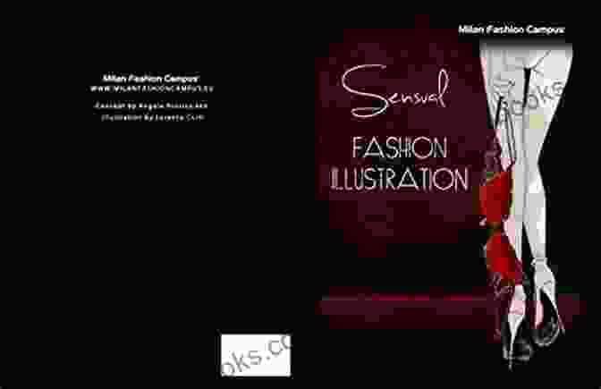 Cover Of The Book, 'Expressing Fashion Illustration Through The Feminine Sensuality', Featuring An Elegant Woman In A Flowing Gown Sensual Fashion Illustration: Expressing Fashion Illustration Trough The Feminine Sensuality