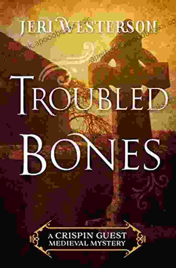 Crispin Guest Medieval Mysteries: Troubled Bones Troubled Bones (The Crispin Guest Medieval Mysteries 4)