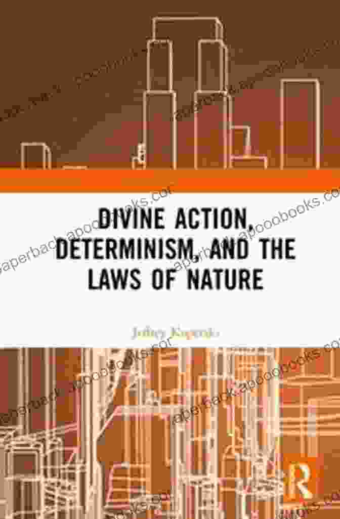 Divine Action, Determinism, And The Laws Of Nature Book Cover Divine Action Determinism And The Laws Of Nature