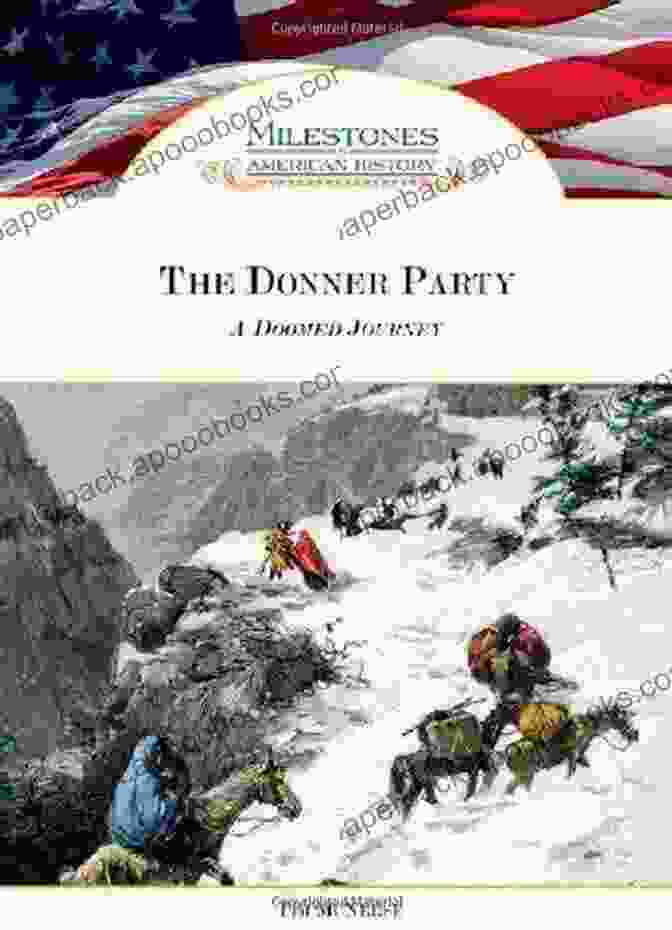 Doomed Journey: Milestones In American History The Donner Party: A Doomed Journey (Milestones In American History)