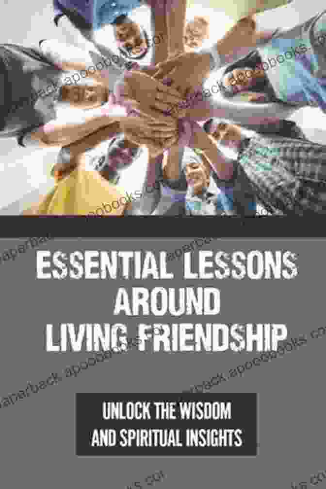 Essential Lessons Around Living Friendship Book Cover Essential Lessons Around Living Friendship: Unlock The Wisdom And Spiritual Insights: A Journey Through India