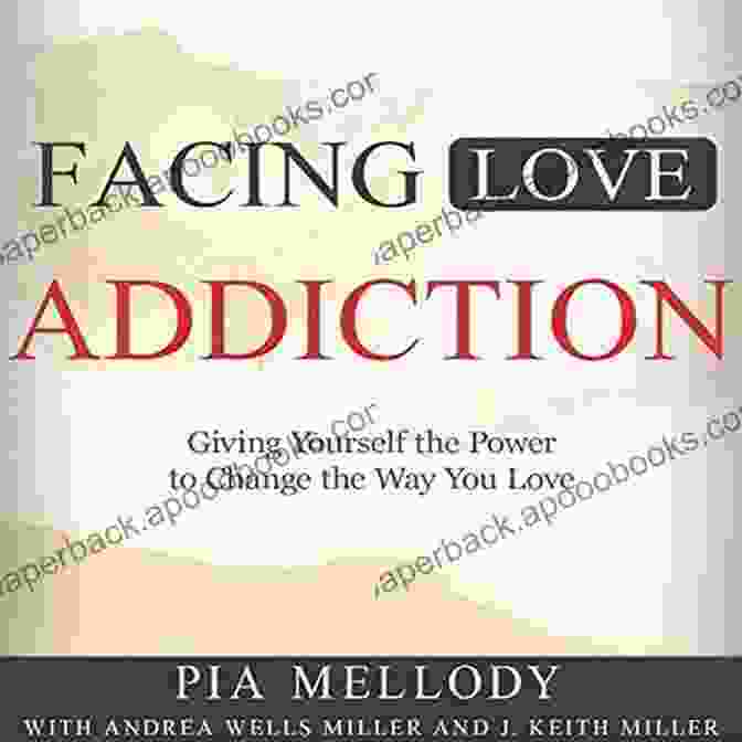 Giving Yourself The Power To Change The Way You Love Book Cover Facing Love Addiction: Giving Yourself The Power To Change The Way You Love