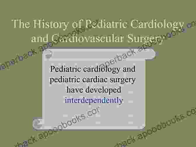 History Of Pediatric Cardiology The Developing Heart: A History Of Pediatric Cardiology: A History Of Pediatric Cardiology (Developments In Cardiovascular Medicine 163)