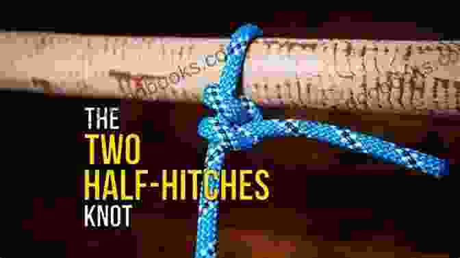 Image Of Two Half Hitches DIY BASIC 15+ KNOT TYING TECHNIQUE FOR BEGINNERS: A DETAILED GUIDE ON HOW TO TIE THE BASIC KNOTS YOU NEED TO KNOW