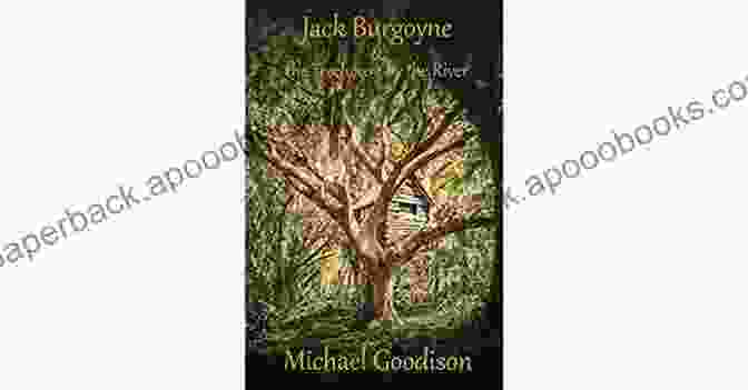 Jack Burgoyne, The Acclaimed Author Of Jack Burgoyne The Treehouse By The River (The Jack Burgoyne 1)