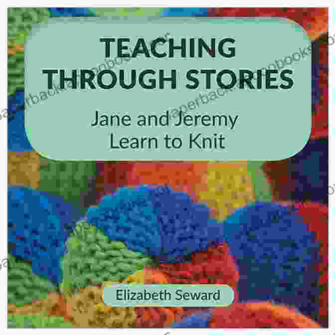 Jane And Jeremy Learn To Knit Book Cover Teaching Through Stories: Jane And Jeremy Learn To Knit