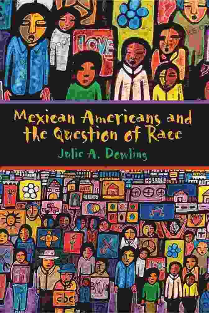 Mexican Americans And The Question Of Race Book Cover With A Vibrant Design Featuring Traditional Mexican Motifs And A Diverse Group Of People Mexican Americans And The Question Of Race