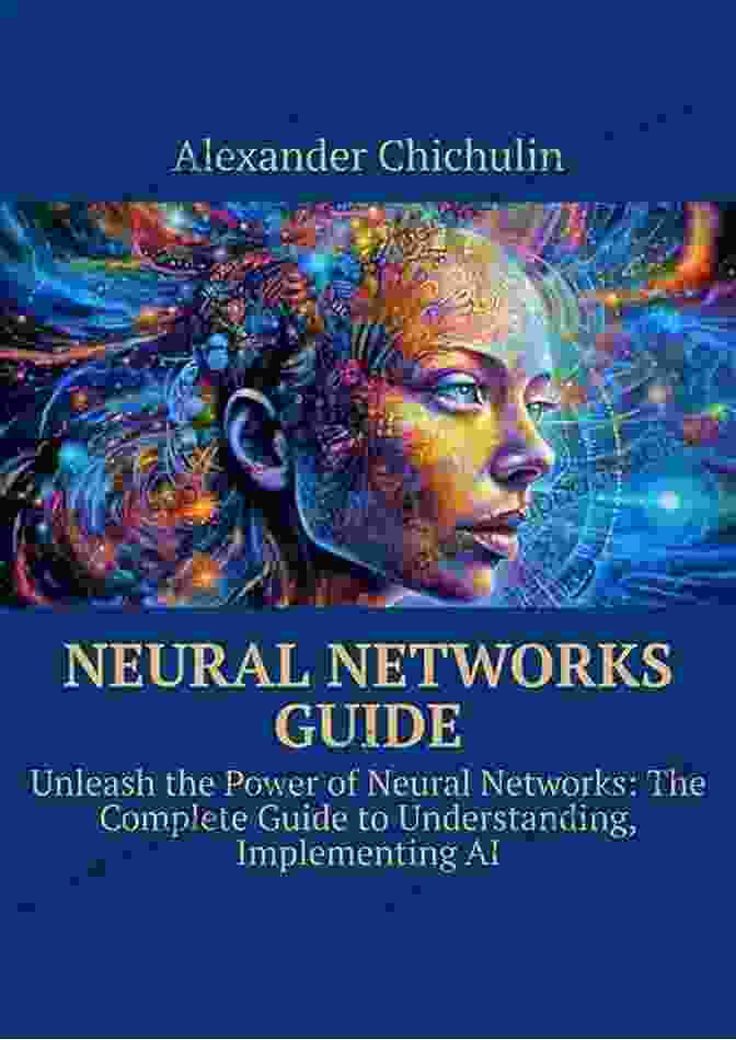 Neural Network Models Theory And Projects: A Comprehensive Guide To Understanding And Implementing Neural Networks Neural Network Models: Theory And Projects