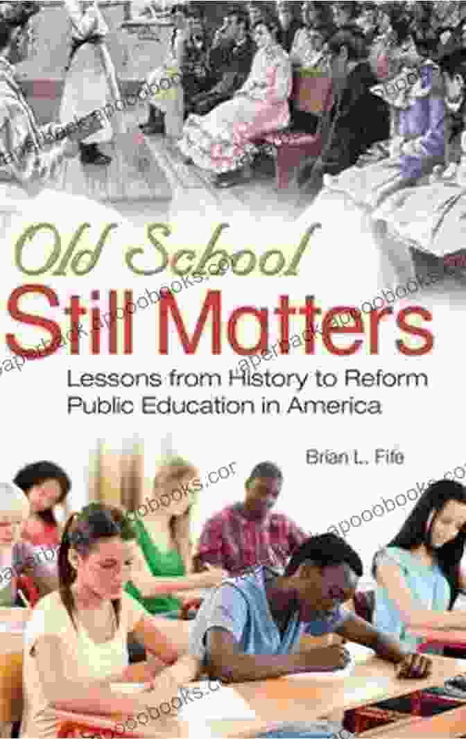 Old School Still Matters Book Old School Still Matters: Lessons From History To Reform Public Education In America