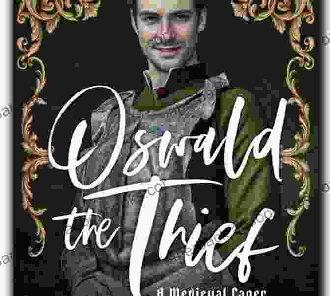 Oswald The Thief Medieval Caper Novel Oswald The Thief: A Medieval Caper