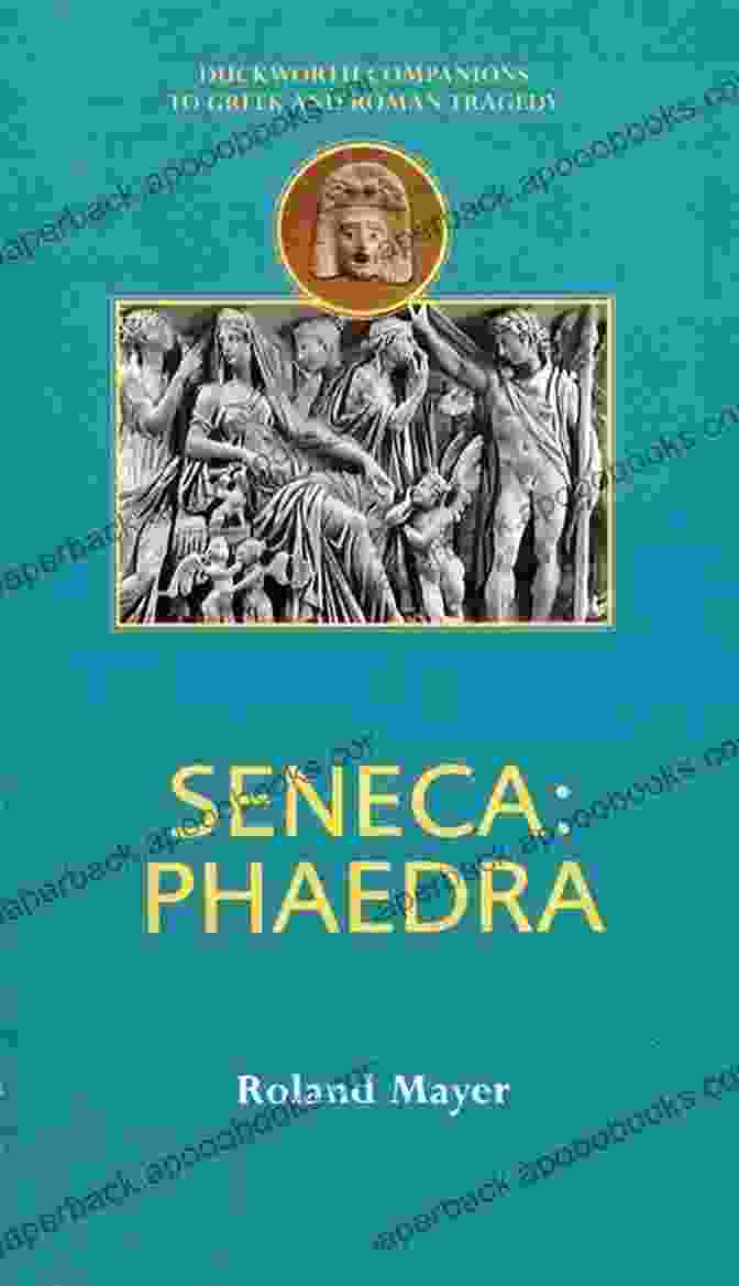 Phaedra By Seneca A Powerful Tragedy That Explores The Destructive Power Of Forbidden Love Four French Plays: Cinna The Misanthrope Andromache Phaedra (Penguin Classics)