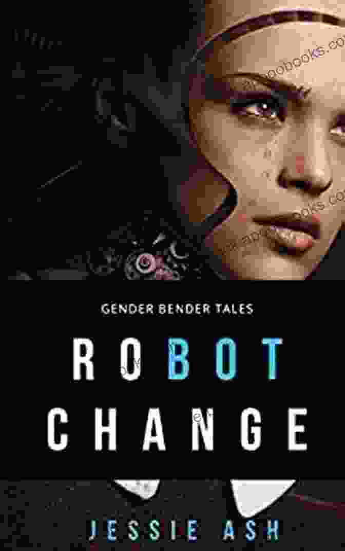 Robot Change Gender Bender Tales Book Cover, Featuring A Gender Fluid Android In A Futuristic Setting Robot Change (Gender Bender Tales)