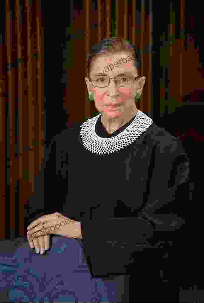 Ruth Bader Ginsburg, Associate Justice Of The Supreme Court We Will Be Heard: Women S Struggles For Political Power In The United States