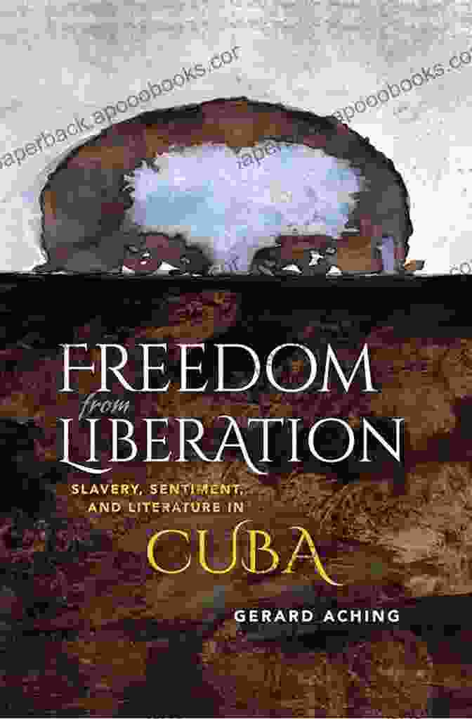 Slavery Sentiment And Literature In Cuba Blacks In The Diaspora Cover Freedom From Liberation: Slavery Sentiment And Literature In Cuba (Blacks In The Diaspora)