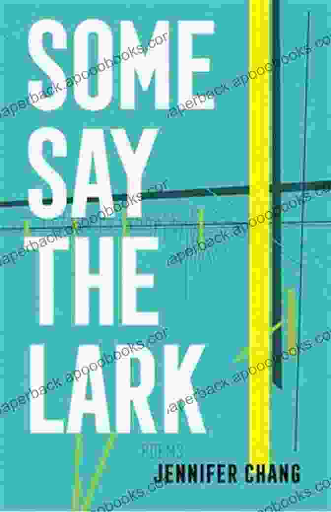 Some Say The Lark By Jennifer Chang Book Cover Some Say The Lark Jennifer Chang