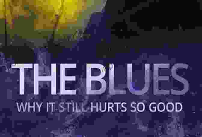 The Blues: Why It Still Hurts So Good Book Cover The Blues: Why It Still Hurts So Good