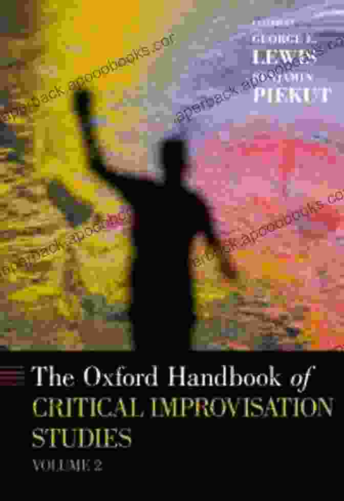 The Cover Of The Oxford Handbook Of Critical Improvisation Studies The Oxford Handbook Of Critical Improvisation Studies Volume 2 (Oxford Handbooks)