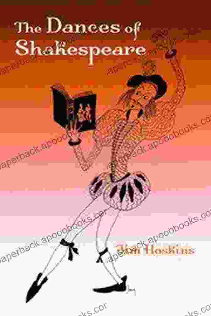 The Dances Of Shakespeare Book Cover Featuring An Elegant Silhouette Of A Dancer Against A Parchment Background The Dances Of Shakespeare Jim Hoskins