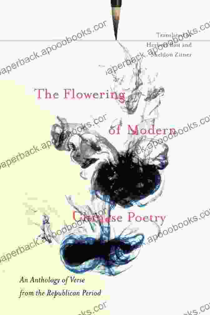 The Flowering Of Modern Chinese Poetry Book Cover Showcasing A Vibrant And Captivating Design That Evokes The Essence Of Chinese Poetry The Flowering Of Modern Chinese Poetry: An Anthology Of Verse From The Republican Period