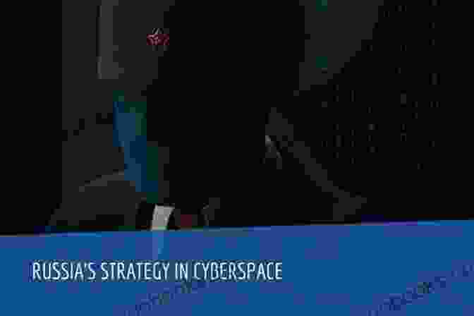 The Kremlin's Cyber Playbook: Understanding Russia's Strategic Objectives In Cyberspace Russian Cyber Operations: Coding The Boundaries Of Conflict