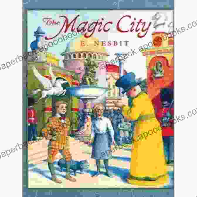 The Magic City Original Classics And Annotated Book Cover Featuring A Group Of Children Entering A Magical City Through A Doorway In A Tree The Magic City: Original Classics And Annotated