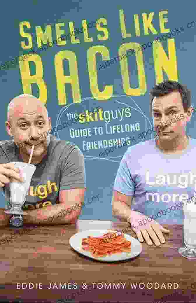 The Skit Guys Guide To Lifelong Friendships Book Cover Smells Like Bacon: The Skit Guys Guide To Lifelong Friendships