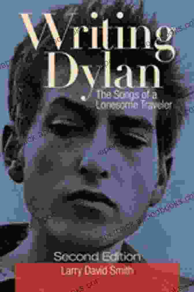 The Songs Of Lonesome Traveler 2nd Edition Book Cover Writing Dylan: The Songs Of A Lonesome Traveler 2nd Edition