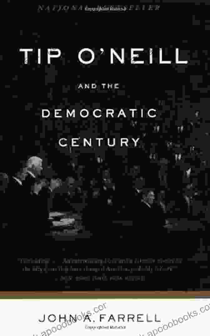 Tip Neill And The Democratic Century Book Cover Tip O Neill And The Democratic Century: A Biography