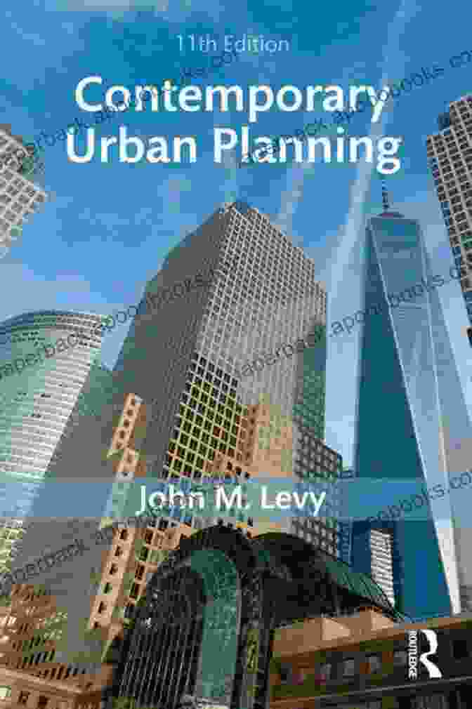 Urban Planning Foundations Contemporary Urban Planning John M Levy