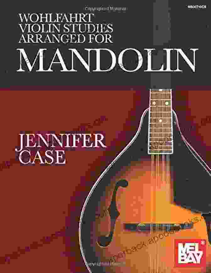 Wohlfahrt Violin Studies Arranged For Mandolin Book Cover: A Comprehensive Guide To Mastering The Art Of Mandolin Playing Wohlfahrt Violin Studies Arranged For Mandolin