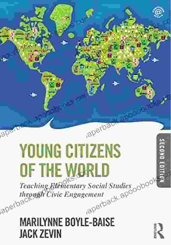 Young Citizens Of The World: Empowering Young Minds As Global Citizens Young Citizens Of The World: Teaching Elementary Social Studies Through Civic Engagement