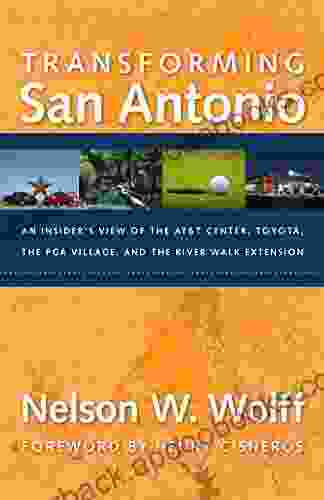 Transforming San Antonio: An Insider S View To The AT T Arena Toyota The PGA Village And The Riverwalk Extension