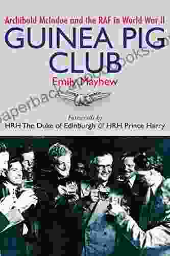 The Guinea Pig Club: Archibald McIndoe And The RAF In World War II