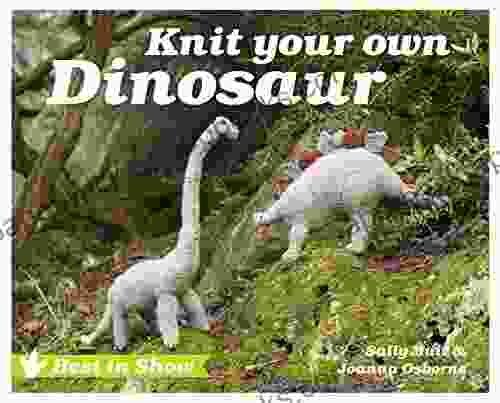 Best in Show: Knit Your Own Dinosaur