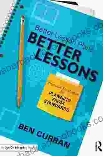 Better Lesson Plans Better Lessons: Practical Strategies for Planning from Standards