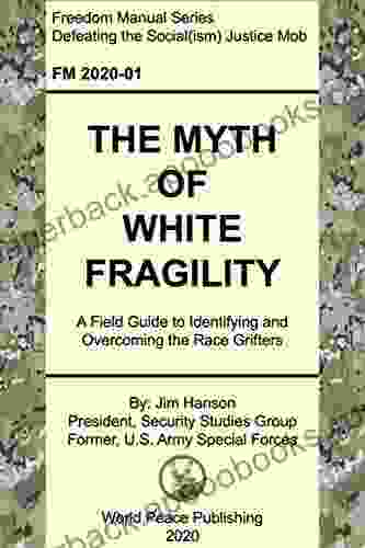 The Myth Of White Fragility: A Field Guide To Identifying And Overcoming The Race Grifters