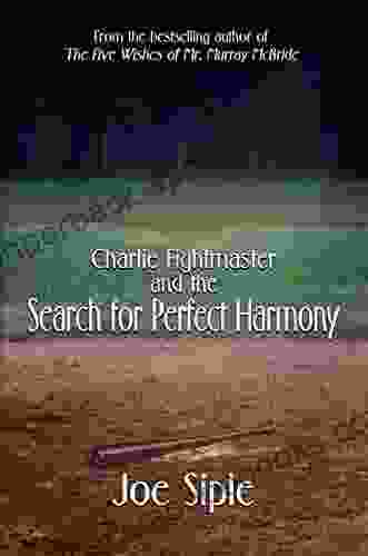 Charlie Fightmaster And The Search For Perfect Harmony